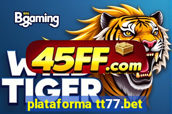 plataforma tt77.bet